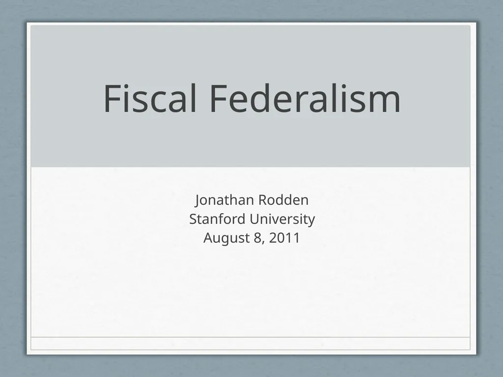 Fiscal Federalism Jonathan Rodden Stanford - slide 1 of 86