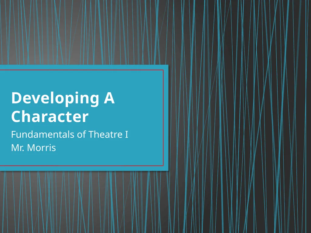 Developing A Character Fundamentals of Theatre I - slide 1 of 39