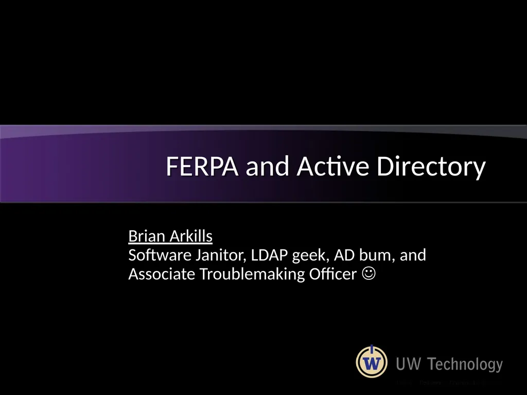 FERPA and Active Directory Brian Arkills Software - slide 1 of 35
