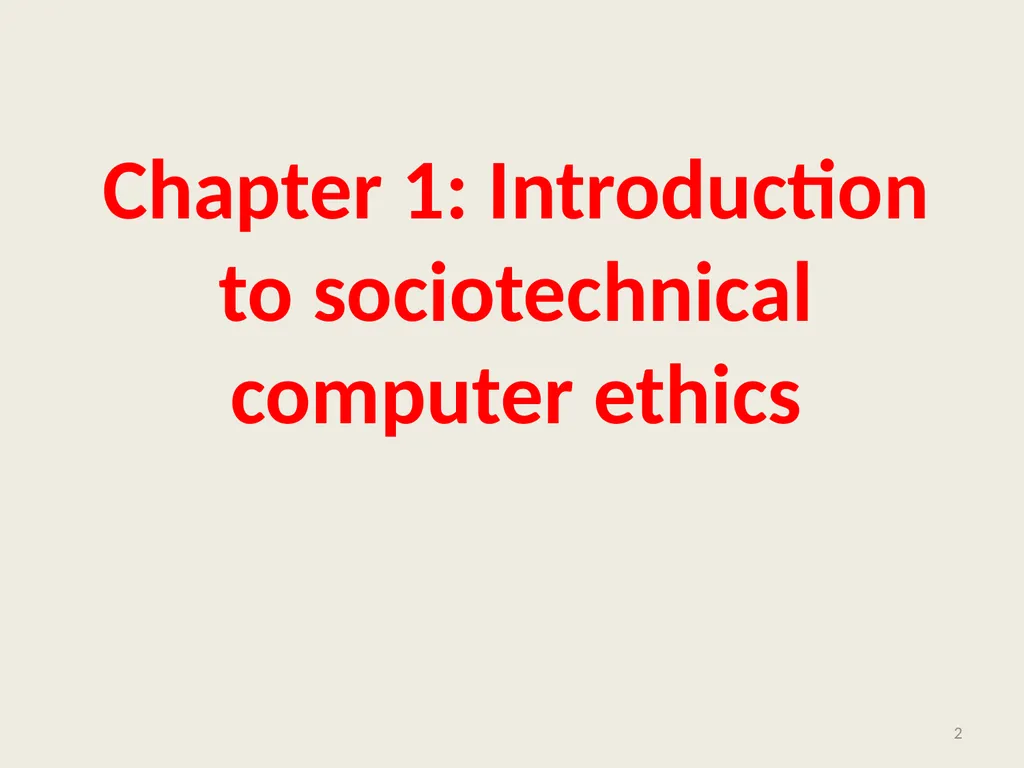 Computer Ethics and Society 1 Chapter 1: - slide 2 of 34
