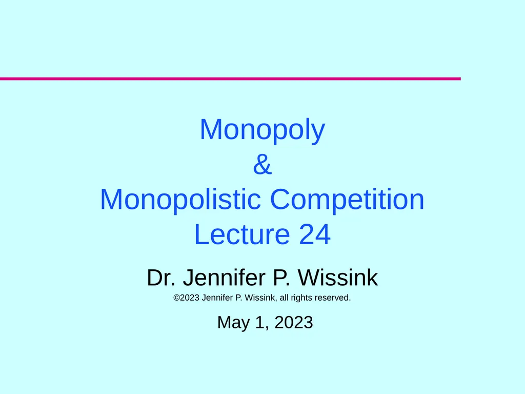 Monopoly & Monopolistic Competition Lecture 24 Dr. - slide 1 of 17
