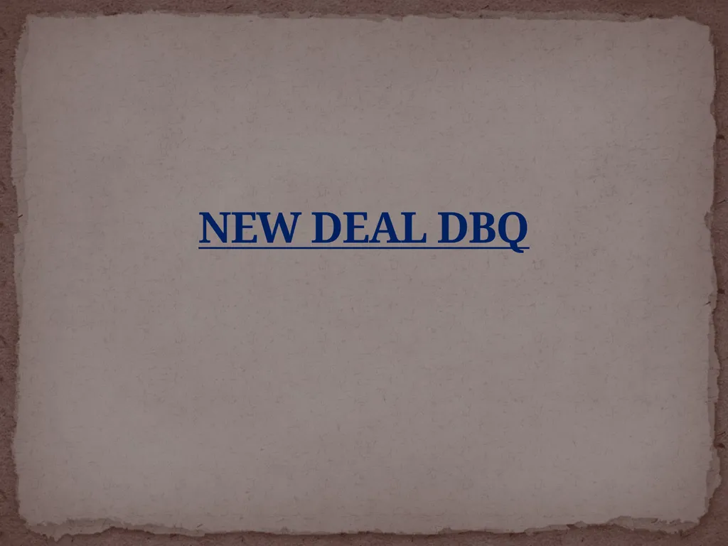 NEW DEAL DBQ Historical Thinking Skills: - slide 1 of 101