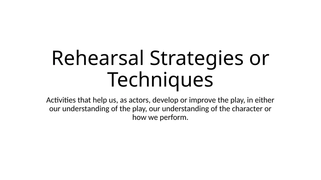 Stages of Rehearsal and Rehearsal Strategies What - slide 4 of 7