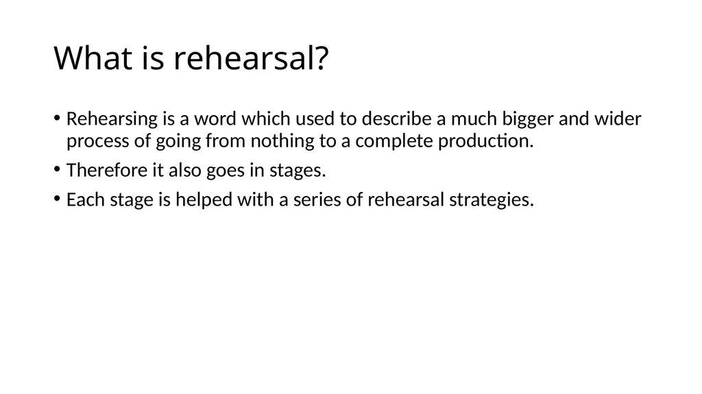 Stages of Rehearsal and Rehearsal Strategies What - slide 2 of 7