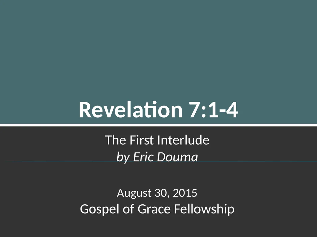 Revelation 7:1-4 The First Interlude by Eric Douma - slide 1 of 10