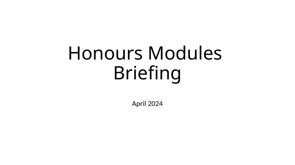 Honours Modules Briefing April 2024 Making your - slide 1 of 5
