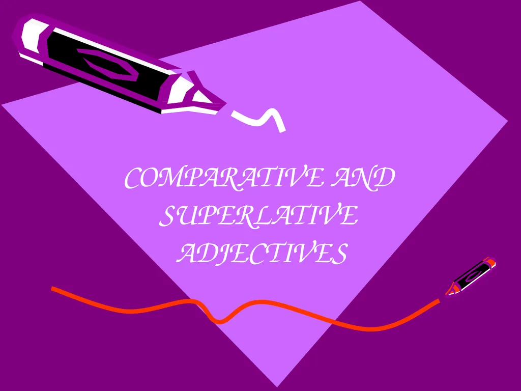 COMPARATIVE AND SUPERLATIVE ADJECTIVES SOME RULES - slide 1 of 11