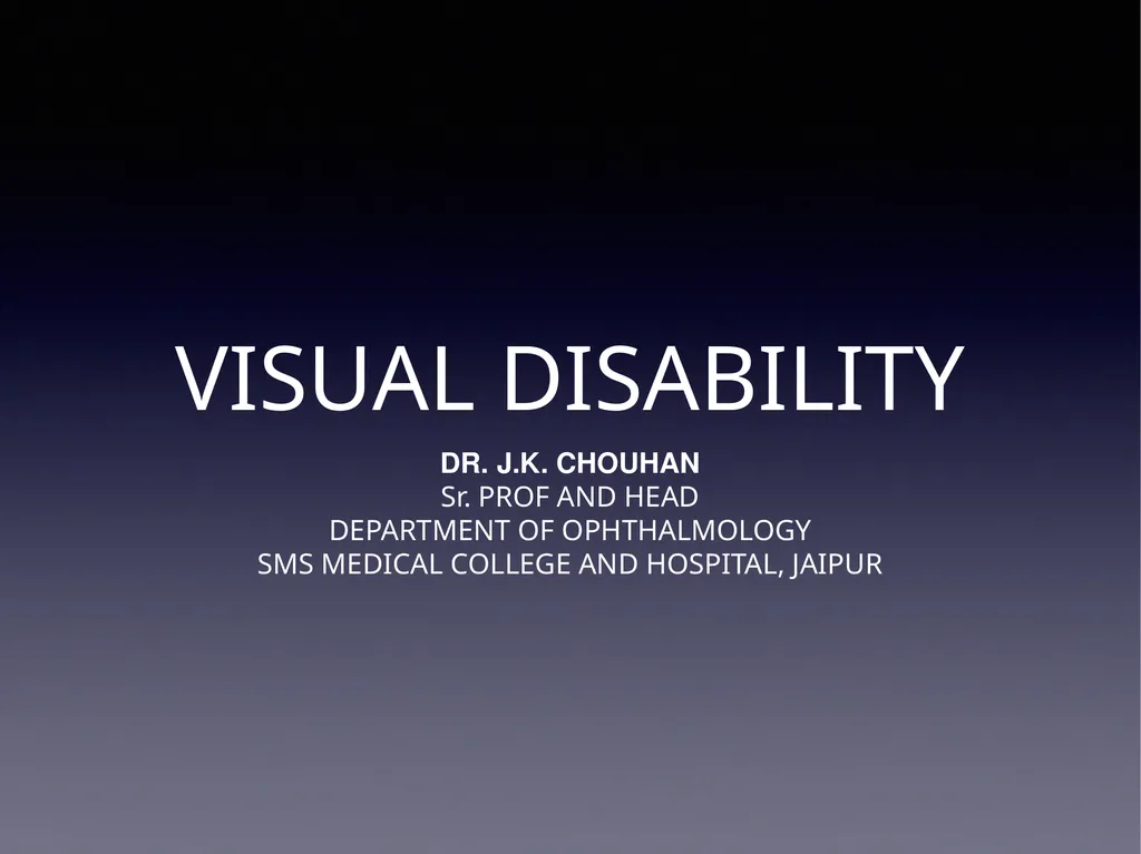 VISUAL DISABILITY DR. J.K. CHOUHAN Sr. PROF AND - slide 1 of 5