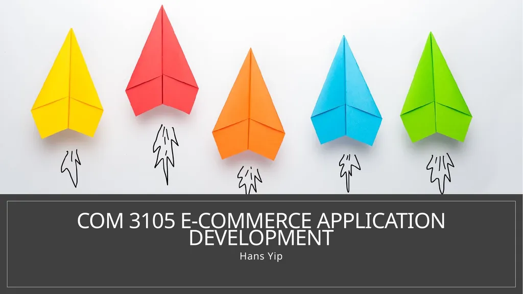Com 3105 E-Commerce Application Development Hans - slide 1 of 41