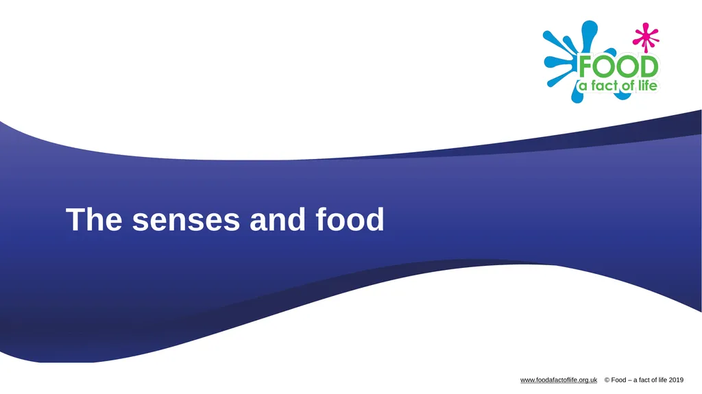 The senses and food Which senses do we use? A - slide 1 of 16
