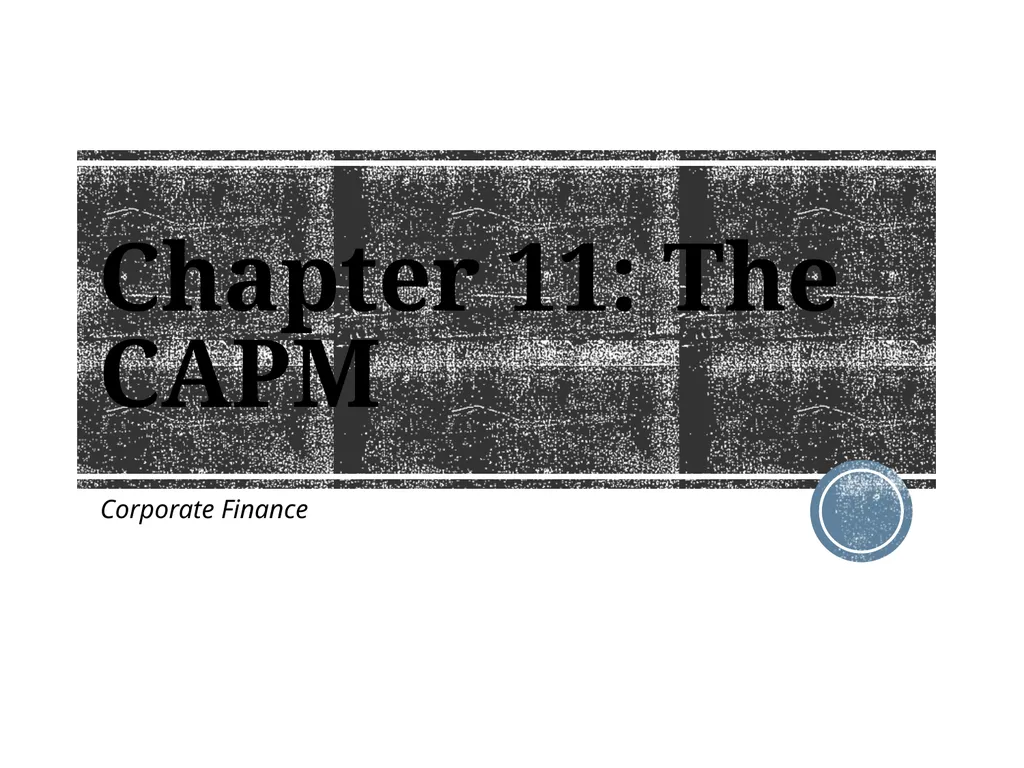 Chapter 11: The CAPM Corporate Finance Outline - slide 1 of 51
