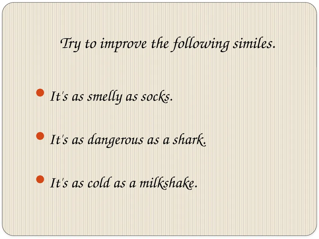 Similes What are similes?? Similes are a way to - slide 14 of 20
