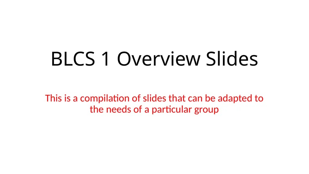 BLCS 1 Overview Slides This is a compilation of - slide 1 of 25
