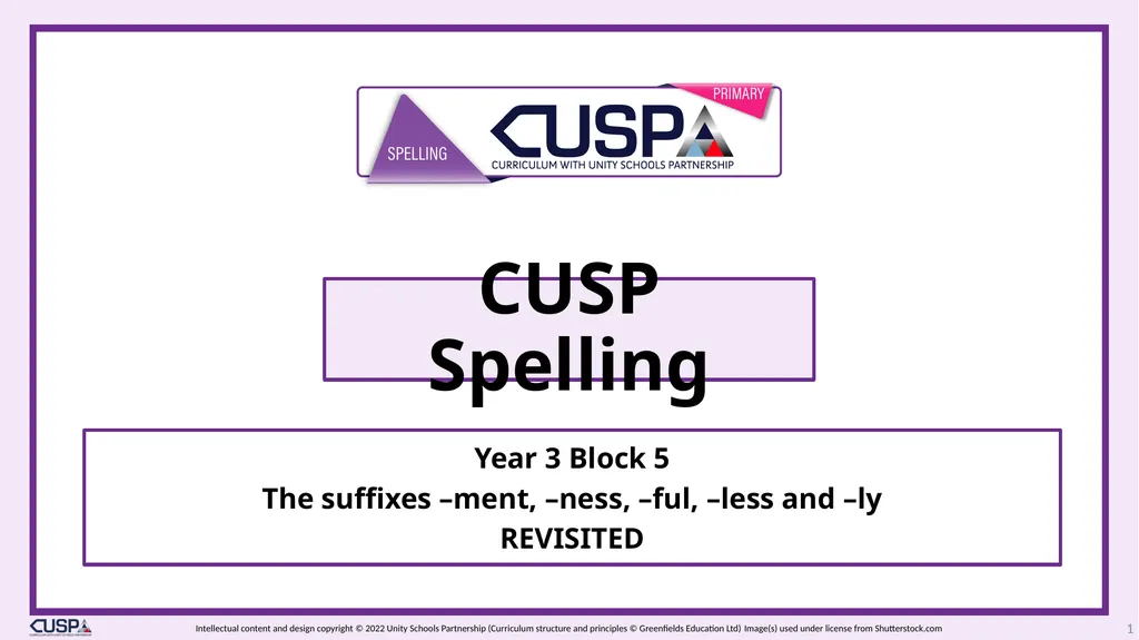CUSP Spelling Year 3 Block 5 The suffixes –ment, - slide 1 of 34