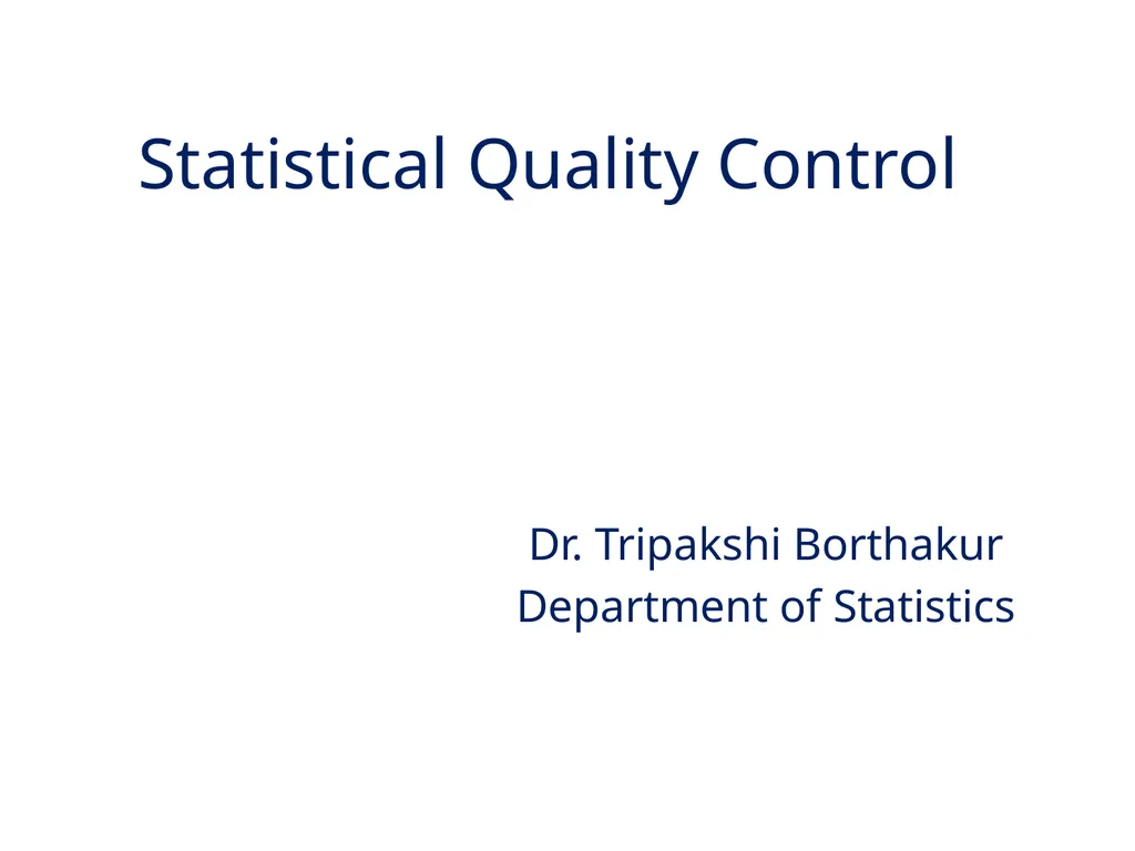 Statistical Quality Control Dr. Tripakshi - slide 1 of 6
