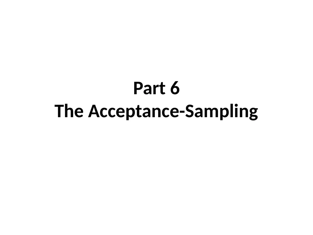 Part 6 The Acceptance-Sampling INTRODUCTION - slide 1 of 17