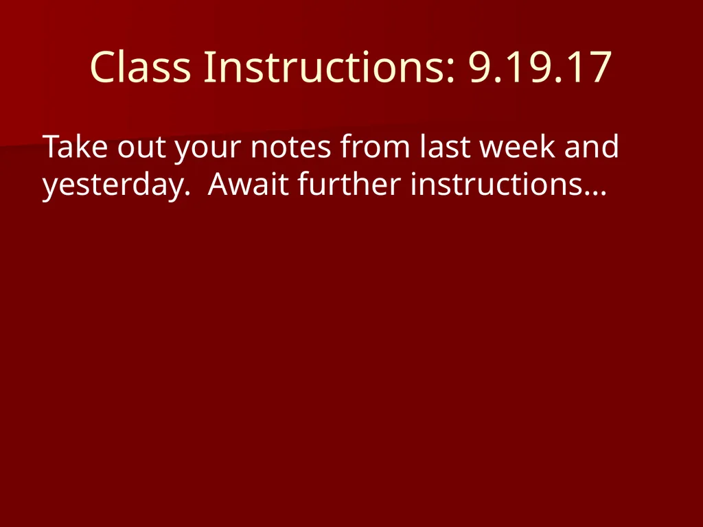 Class Instructions: 9.19.17 Take out your notes - slide 1 of 21