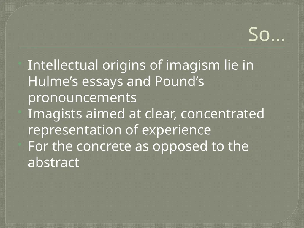 Imagism LIT 3101 Overview Origins Aesthetic - slide 13 of 26