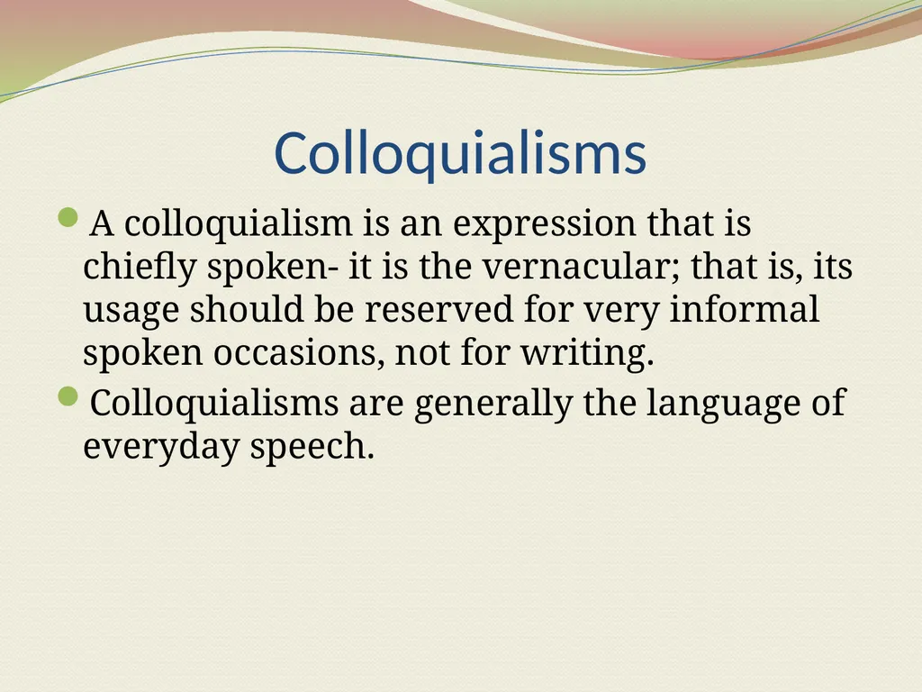 Conversational English: Slang, Colloquialisms, - slide 5 of 8