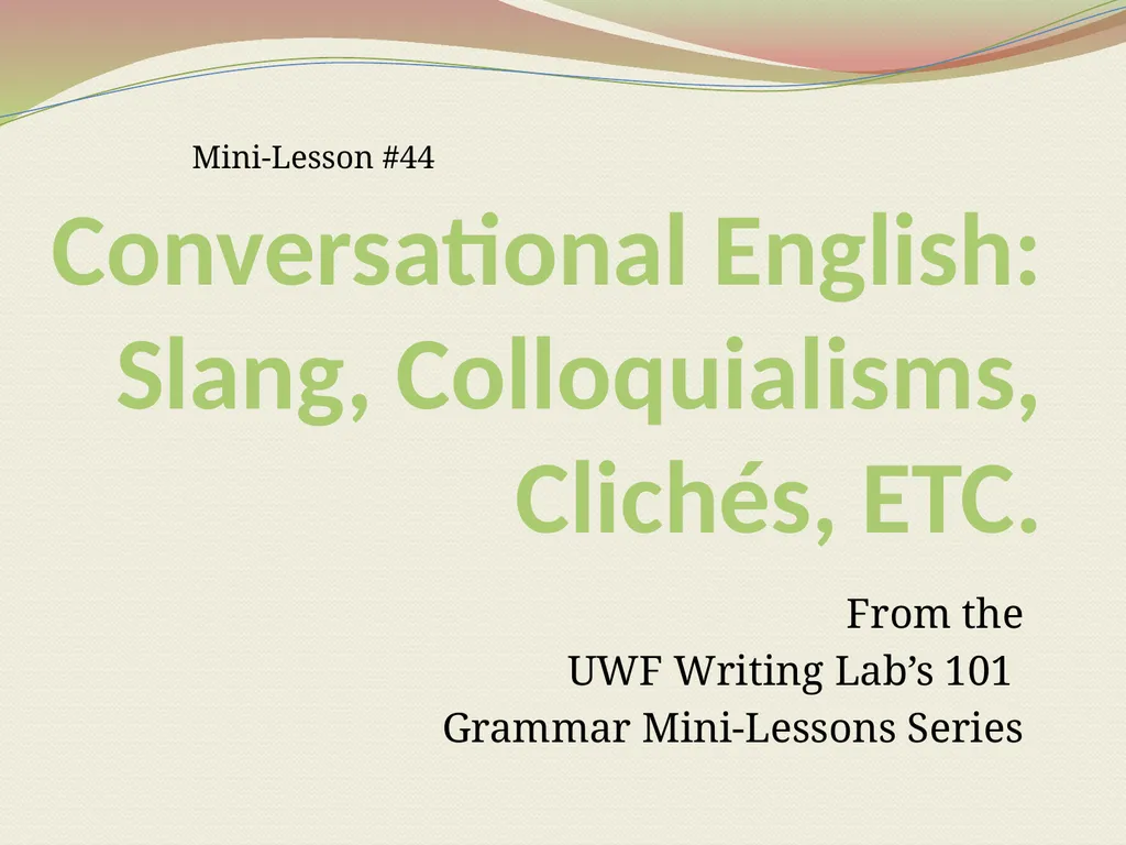 Conversational English: Slang, Colloquialisms, - slide 1 of 8