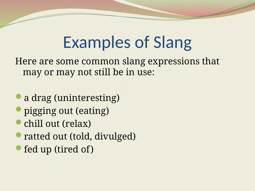 Conversational English: Slang, Colloquialisms, - slide 4 of 8