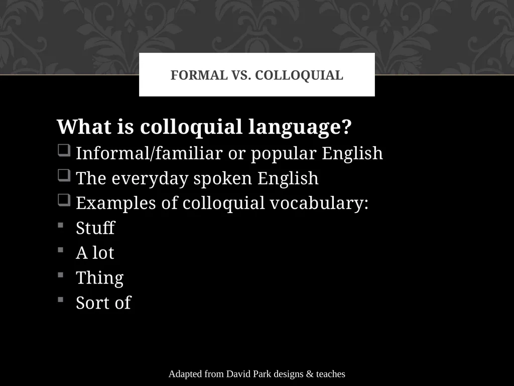 Formal Vs. Colloquial Voice & audience What is - slide 2 of 29