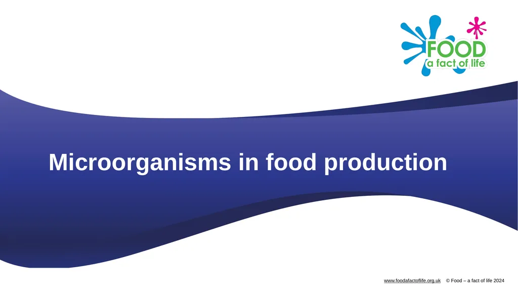 Microorganisms in food production Microorganisms - slide 1 of 14