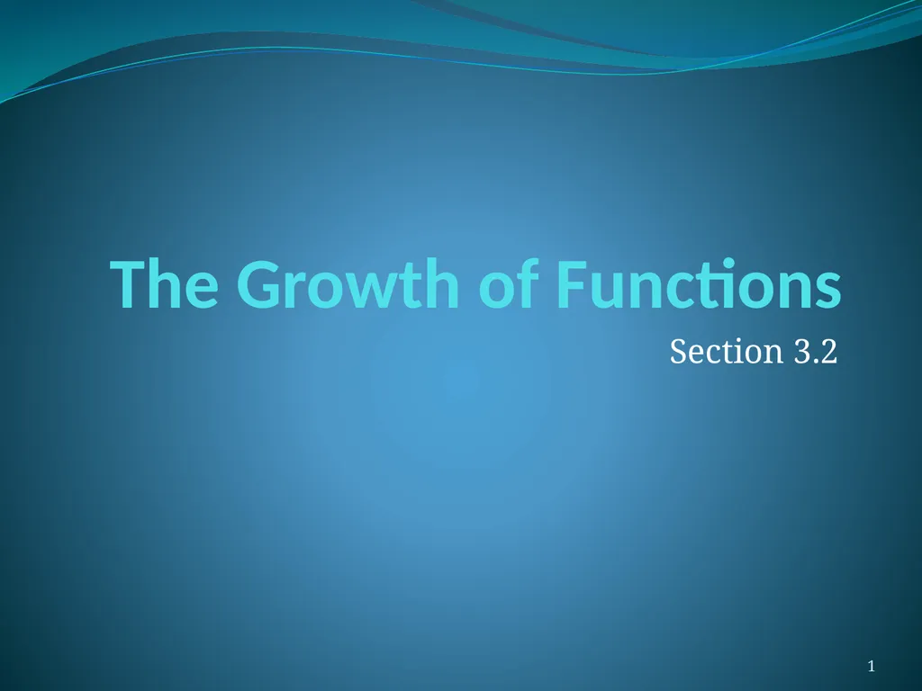 The Growth of Functions Section 3.2 1 Section - slide 1 of 25
