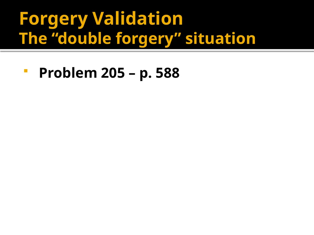 Forgery and Alteration Forgery – First Step - slide 54 of 86