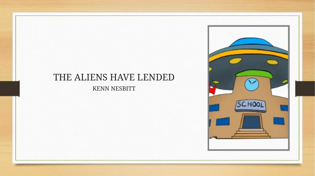 THE ALIENS HAVE LENDED KENN NESBITT The aliens - slide 1 of 7