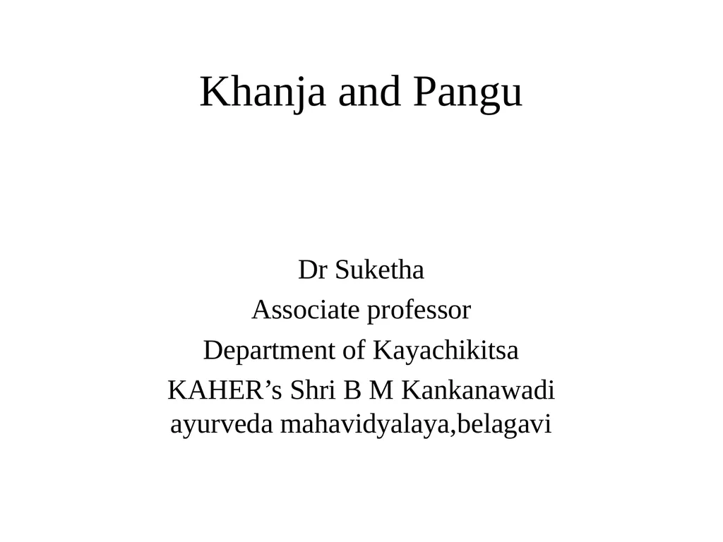 Khanja and Pangu Dr Suketha Associate professor - slide 1 of 40