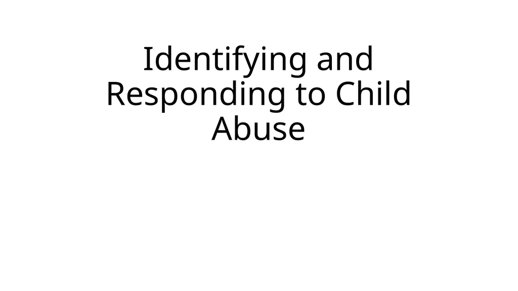 Identifying and Responding to Child Abuse - slide 1 of 10