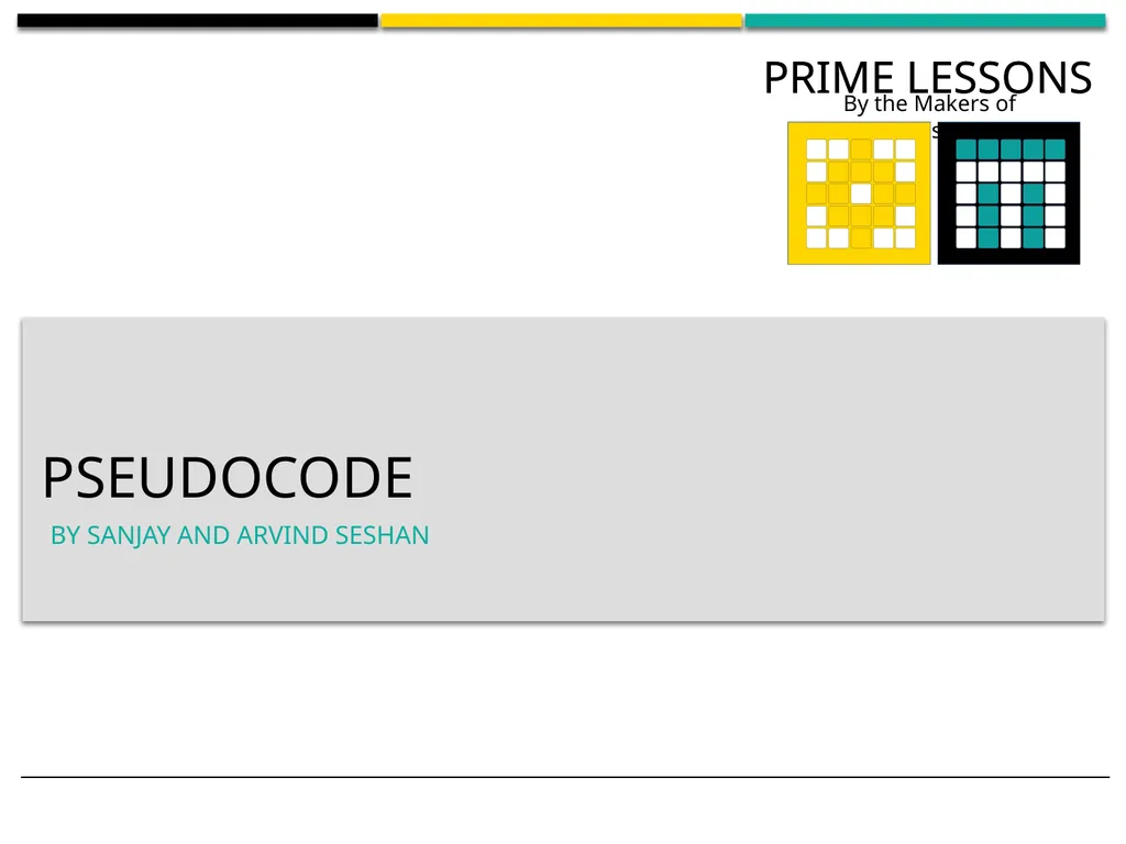 pseudocode BY SANJAY AND ARVIND SESHAN Lesson - slide 1 of 8