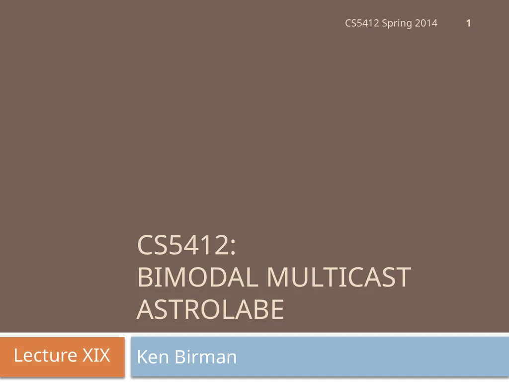 CS5412: Bimodal Multicast Astrolabe Ken Birman - slide 1 of 40