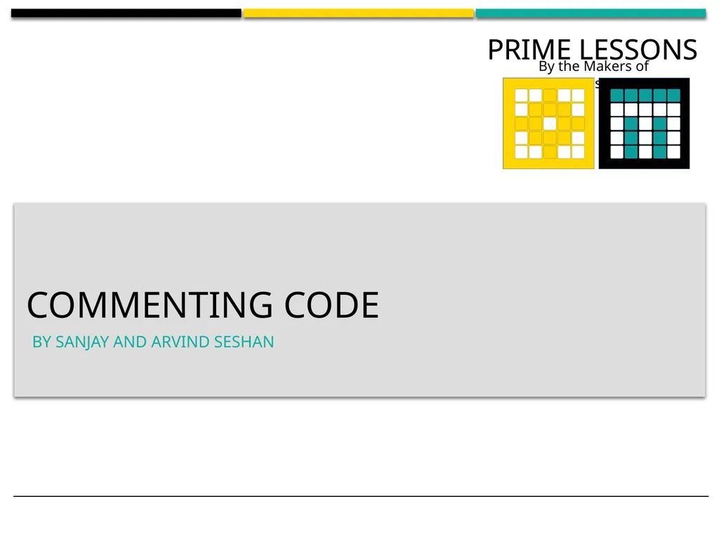 Commenting code BY SANJAY AND ARVIND SESHAN Lesson - slide 1 of 6