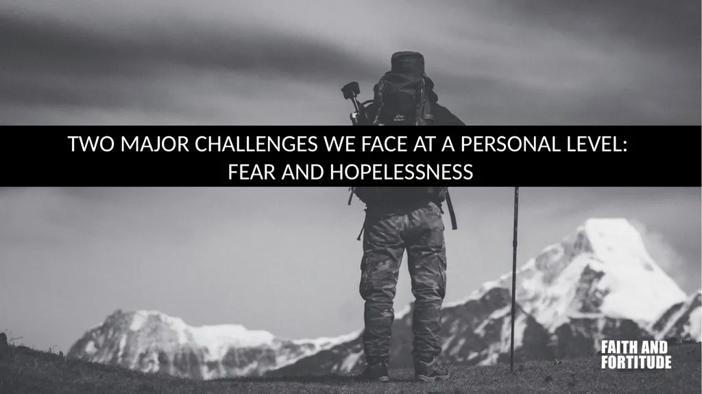 FAITH AND FORTITUDE TWO MAJOR CHALLENGES WE FACE - slide 2 of 32