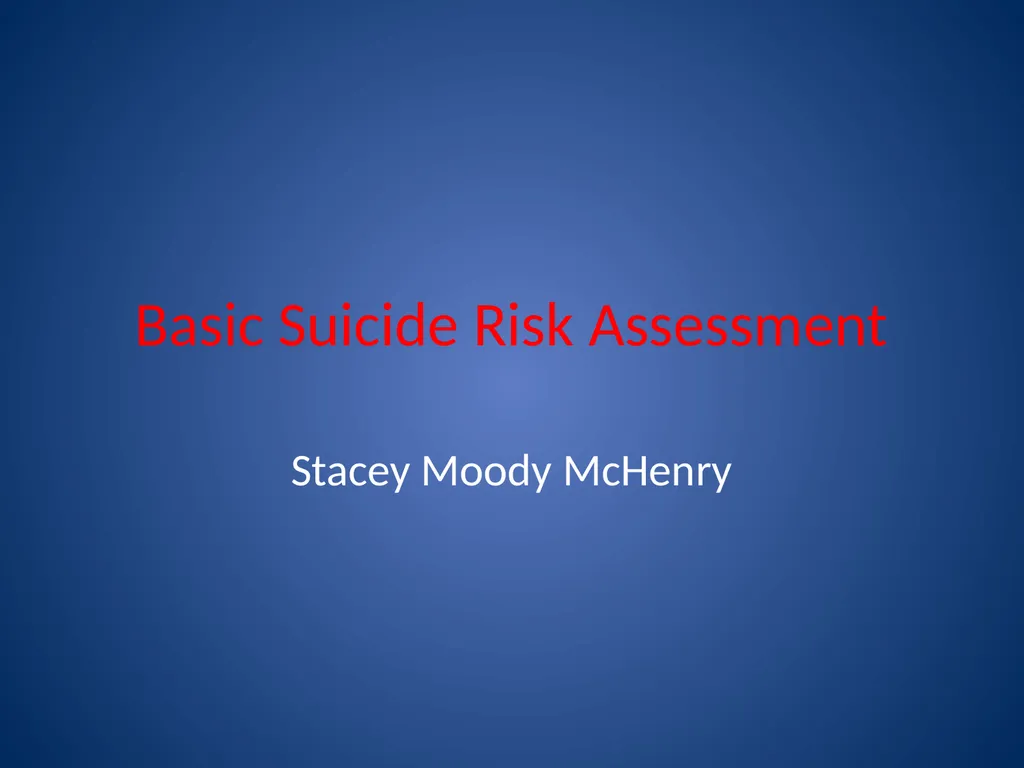 Basic Suicide Risk Assessment Stacey Moody McHenry - slide 1 of 19