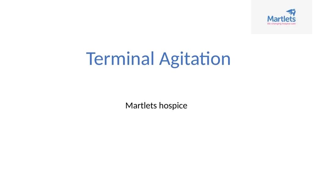 Terminal Agitation Martlets hospice What this talk - slide 1 of 17