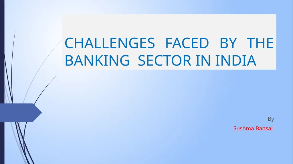 CHALLENGES FACED BY THE BANKING SECTOR IN INDIA By - slide 1 of 12