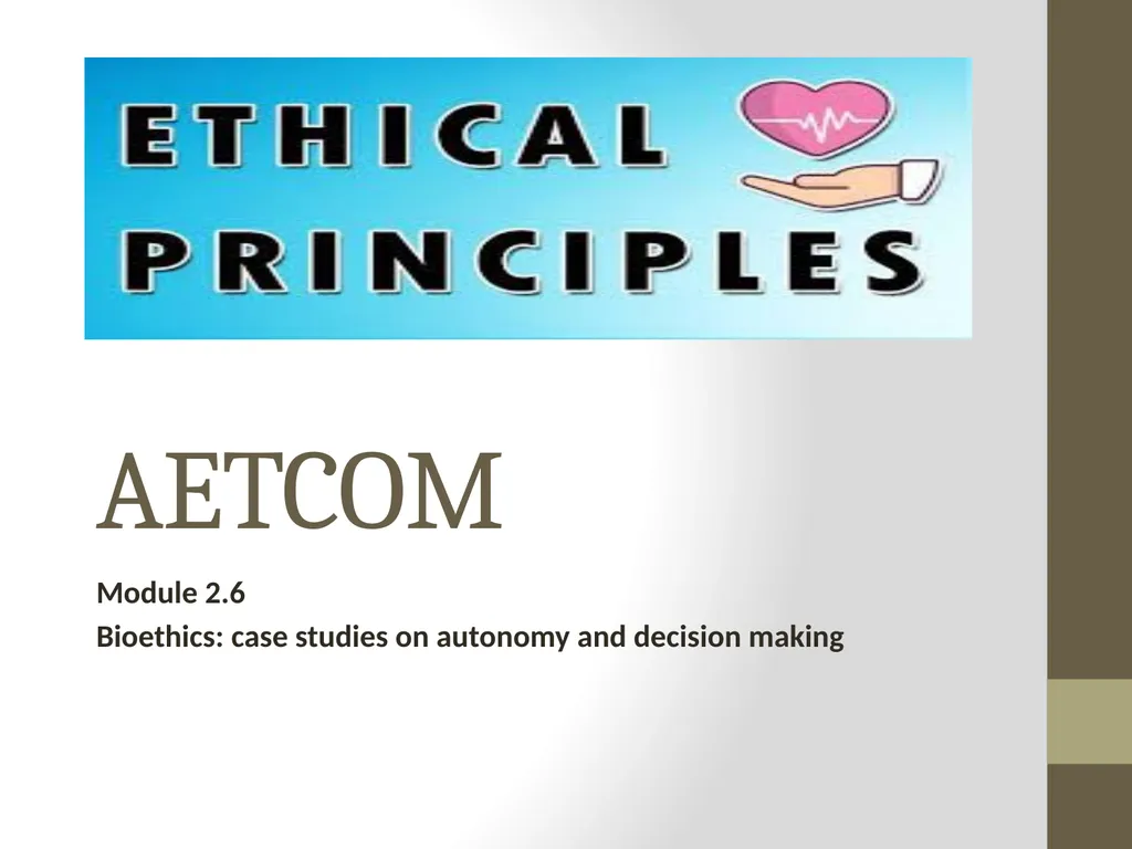 AETCOM Module 2.6 Bioethics: case studies on - slide 1 of 31
