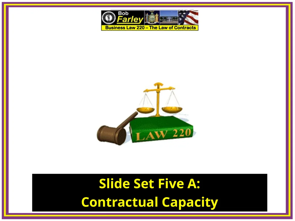Slide Set Five A: Contractual Capacity Last Time – - slide 1 of 15