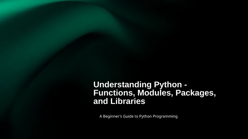 Understanding Python - Functions, Modules,