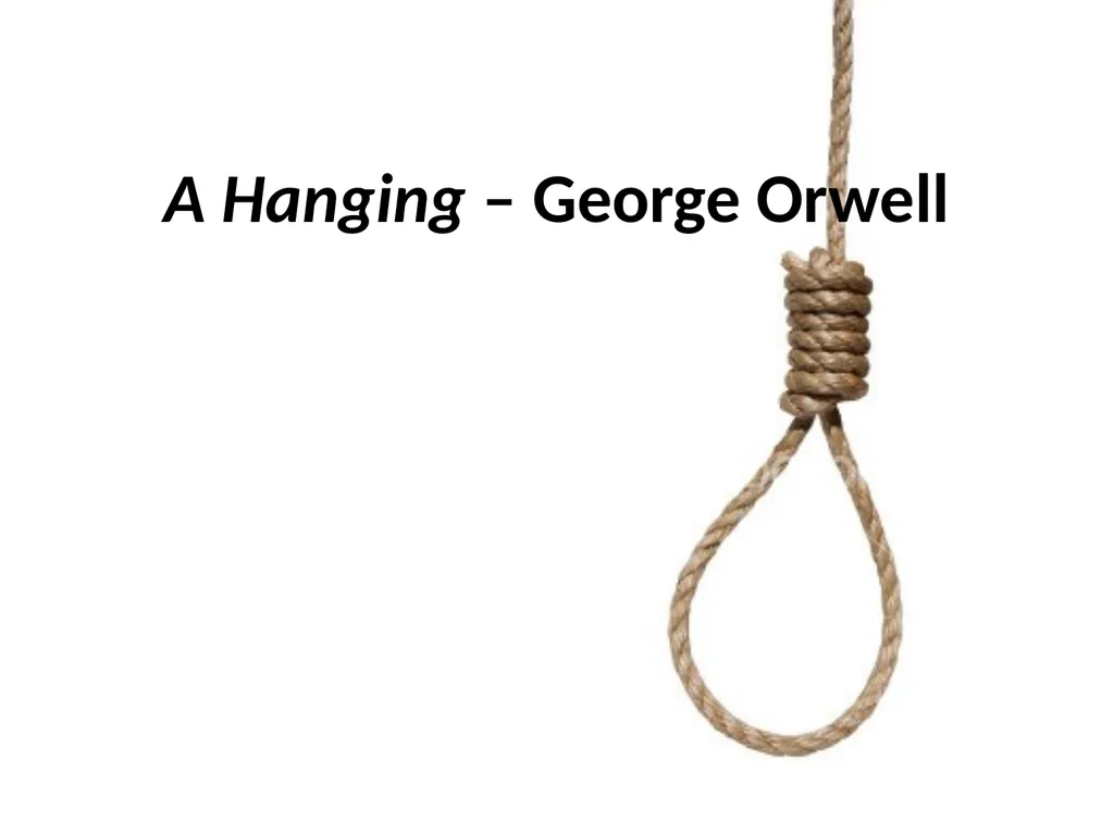 A Hanging – George Orwell George Orwell - - slide 1 of 61
