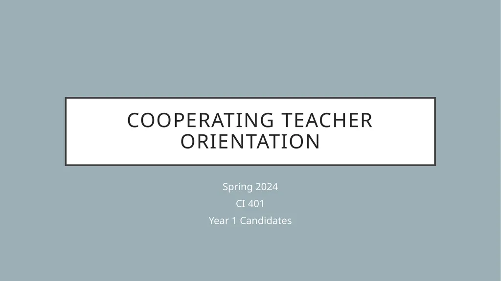 Cooperating teacher orientation Spring 2024 CI 401 - slide 1 of 20