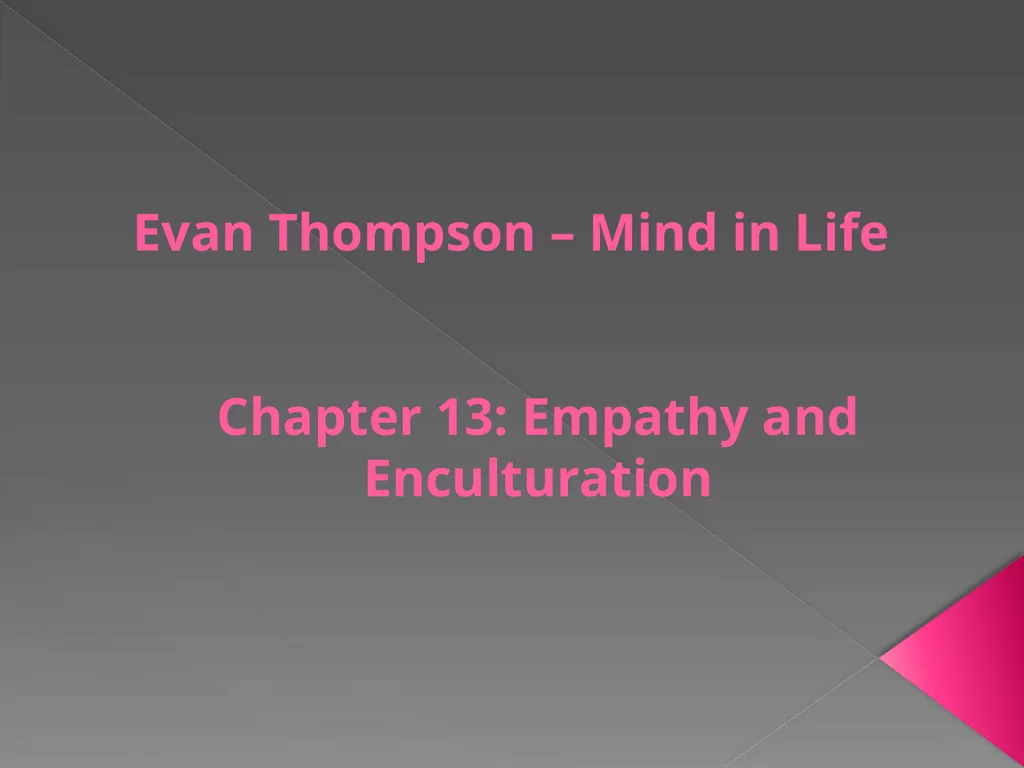 Evan Thompson – Mind in Life Chapter 13: Empathy - slide 1 of 29