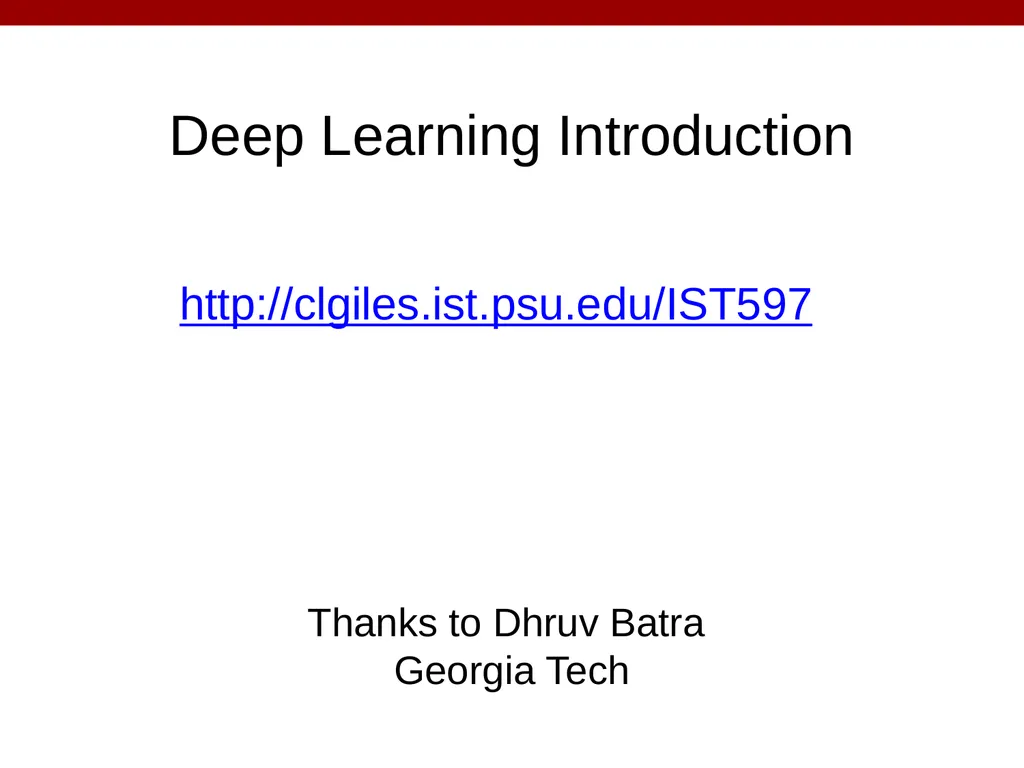 Deep Learning Introduction Thanks to Dhruv Batra - slide 1 of 7