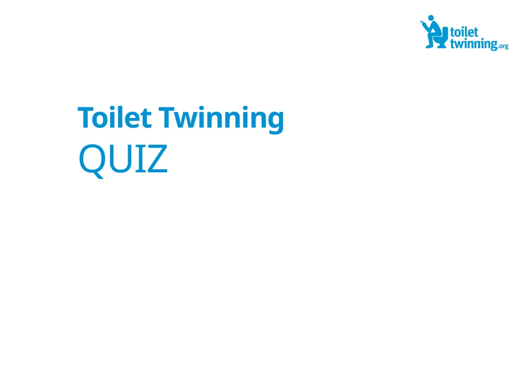 Toilet Twinning QUIZ QUESTION 1 Over a lifetime, - slide 1 of 31