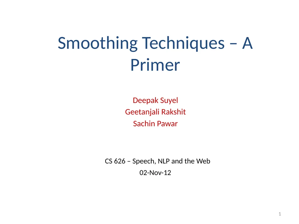 Smoothing Techniques – A Primer Deepak Suyel - slide 1 of 49
