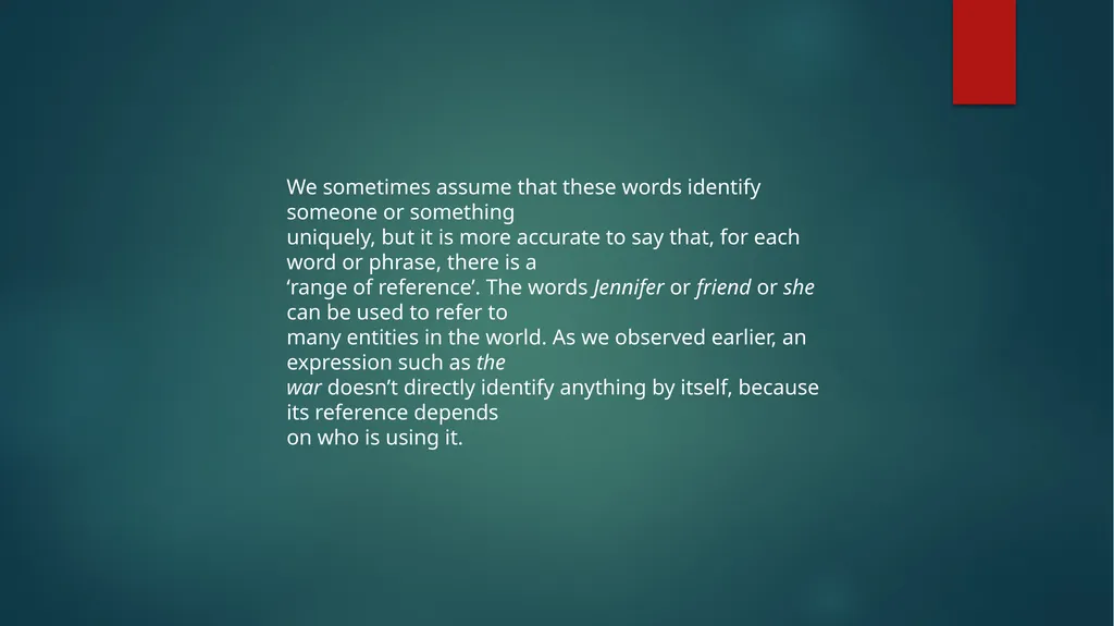 REFERENCE In discussing deixis, we assumed that - slide 3 of 11