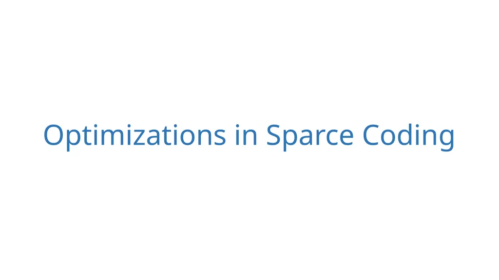 Optimizations in Sparce Coding Unlabeled data is - slide 1 of 13